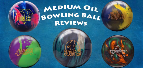 Best medium oil bowling balls flawless fearless squatch prowler destiny featuring different brands