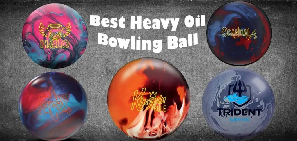 Best heavy oil bowling balls Halo Physix Kingpin Rule Scandals Trident Abyss for performance